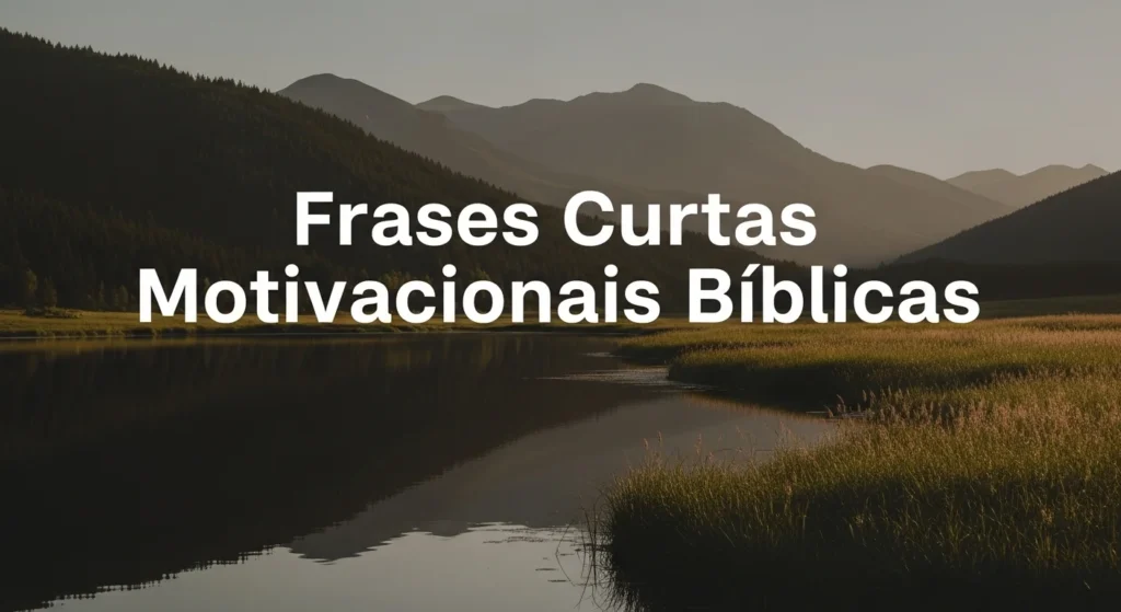120 Frases Curtas Motivacionais para Status, Trabalho, Academia e Mais 7 Frases Curtas Motivacionais Bíblicas