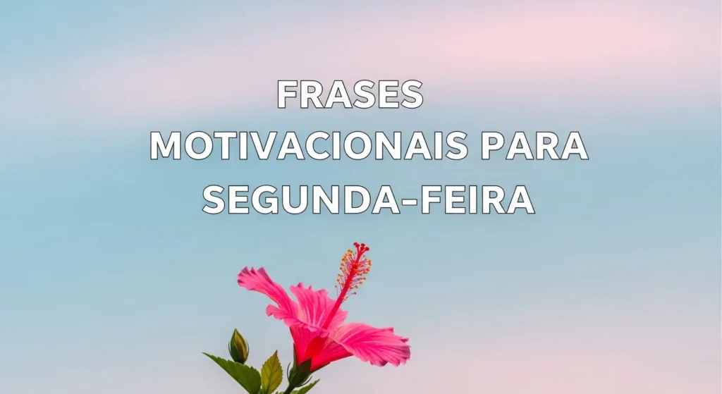 Frase Motivacional Trabalho: 65 Frases para Inspirar Você, sua Equipe e sua Semana 4 Frases Motivacionais para Segunda-feira