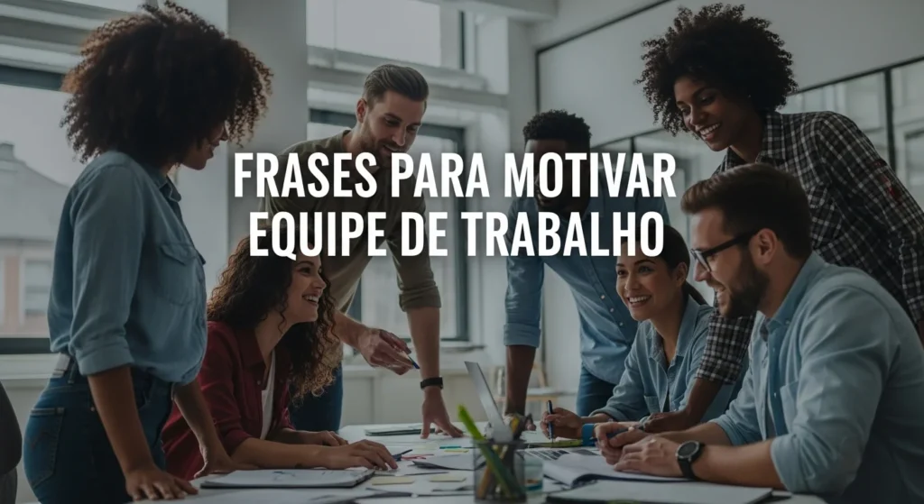 Frase Motivacional Trabalho: 65 Frases para Inspirar Você, sua Equipe e sua Semana 3 Frases para Motivar Equipe de Trabalho