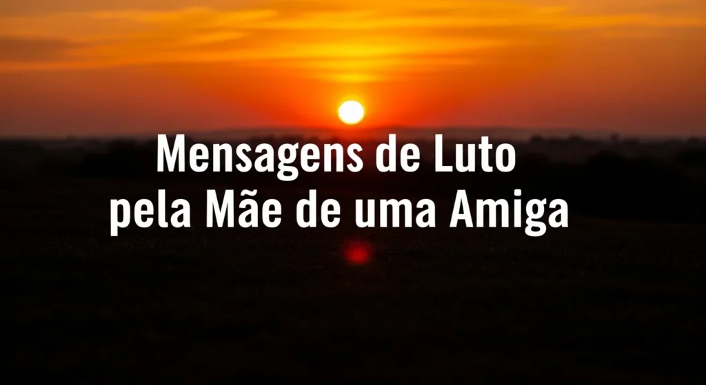 Mensagem de Luto: 90 Frases para Mãe, Amigo, Tia e Mais com Consolo e Fé 5 Mensagens de Luto pela Mãe de uma Amiga