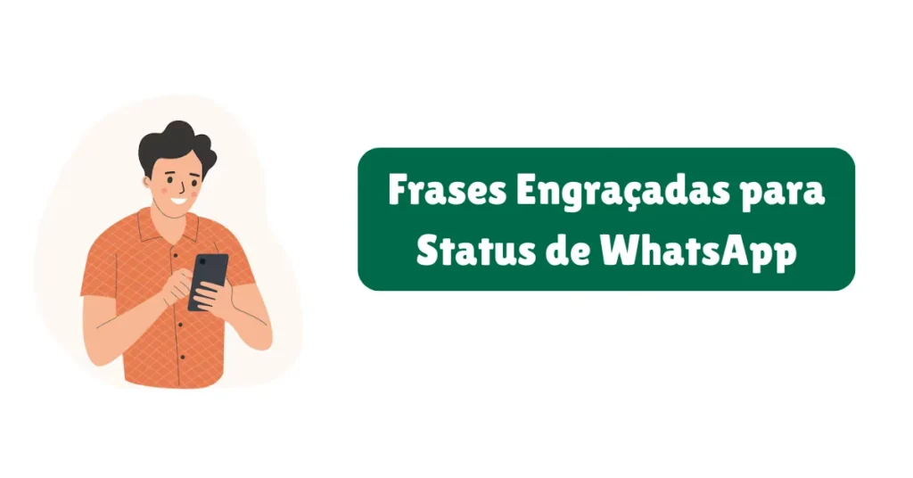 Frases para Status de WhatsApp: Amor, Reflexão, Engraçadas e Mais 4 Frases Engraçadas para Status de WhatsApp