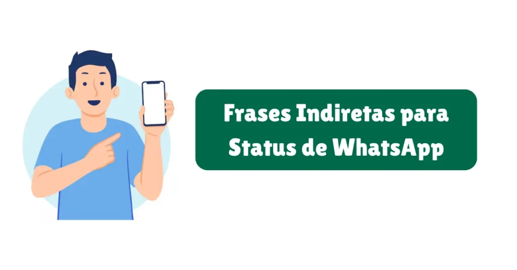 Frases para Status de WhatsApp: Amor, Reflexão, Engraçadas e Mais 12 Frases Indiretas para Status de WhatsApp