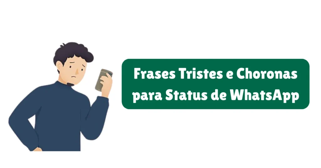 Frases para Status de WhatsApp: Amor, Reflexão, Engraçadas e Mais 14 Frases Tristes e Choronas para Status de WhatsApp