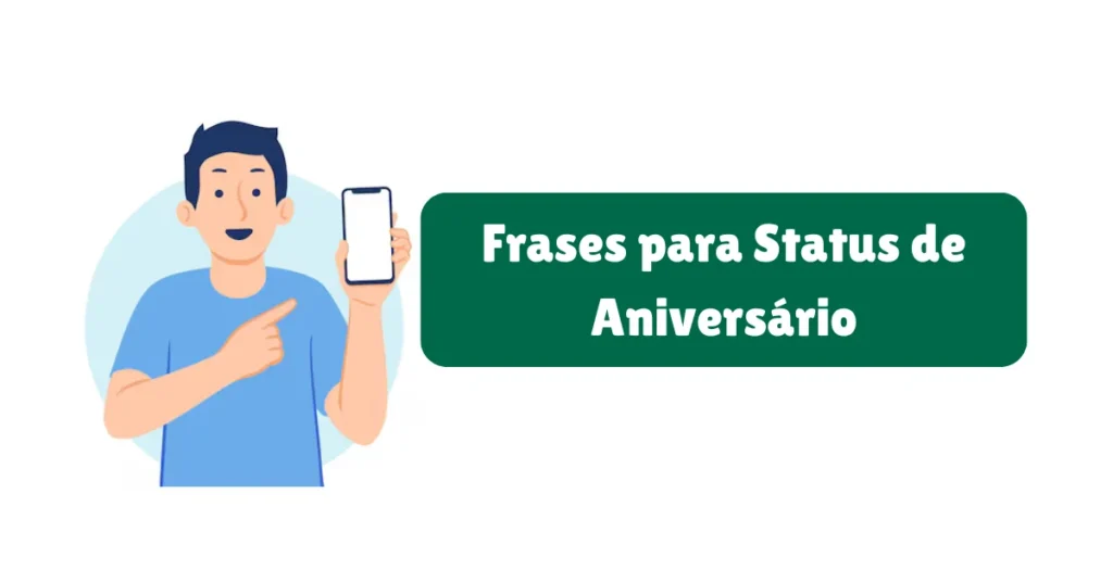 Frases para Status de WhatsApp: Amor, Reflexão, Engraçadas e Mais 11 Frases para Status de Aniversario
