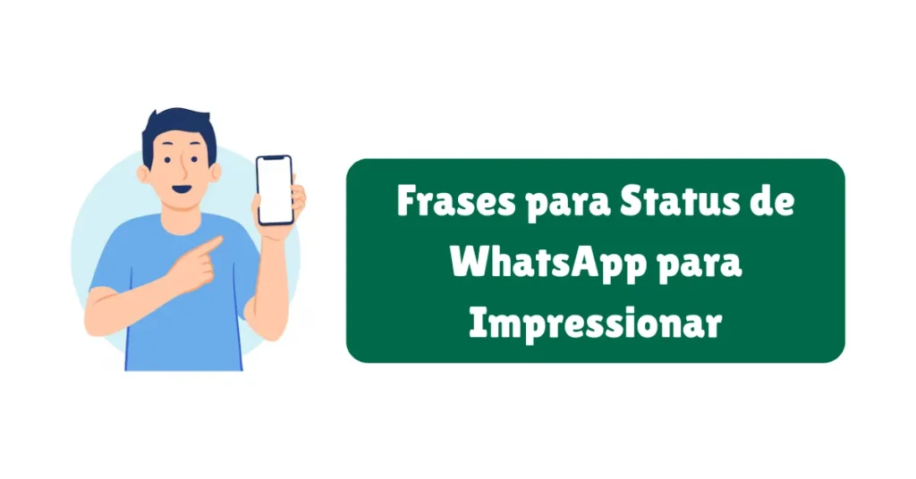 Frases para Status de WhatsApp: Amor, Reflexão, Engraçadas e Mais 9 Frases para Status de WhatsApp para Impressionar