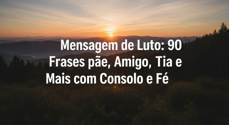 create a feature image of the article and use this text on the image Mensagem de Luto 90 Frases para Mãe, Amigo, Tia e Mais com Consolo e Fé title is in the portuguese language make sure to use it in portuguese language not in english language