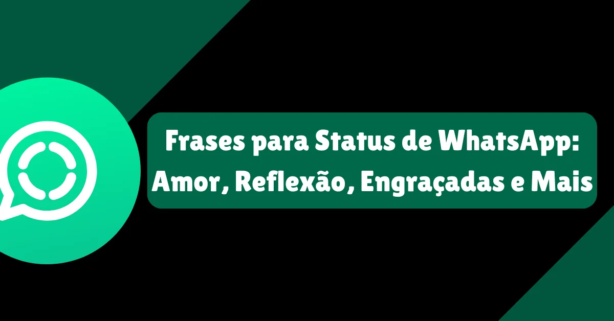 Frases para Status de WhatsApp: Amor, Reflexão, Engraçadas e Mais 1 Frases para Status de WhatsApp Amor Reflexao Engracadas e Mais